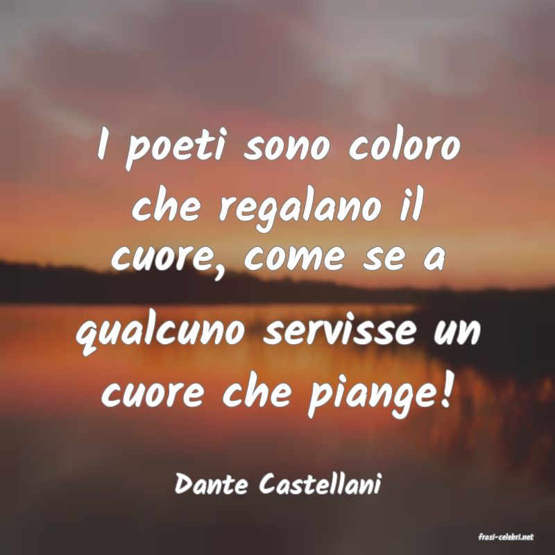frasi di  Dante Castellani
