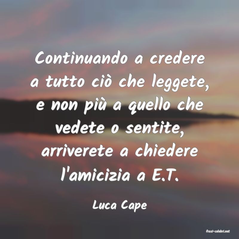 frasi di  Luca Cape
