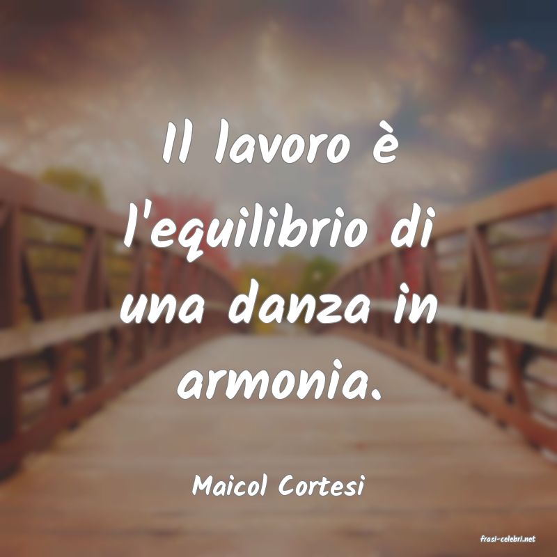 frasi di  Maicol Cortesi
