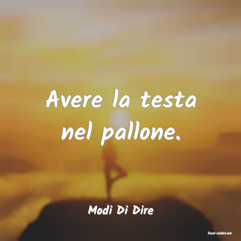 frasi di  Modi Di Dire
