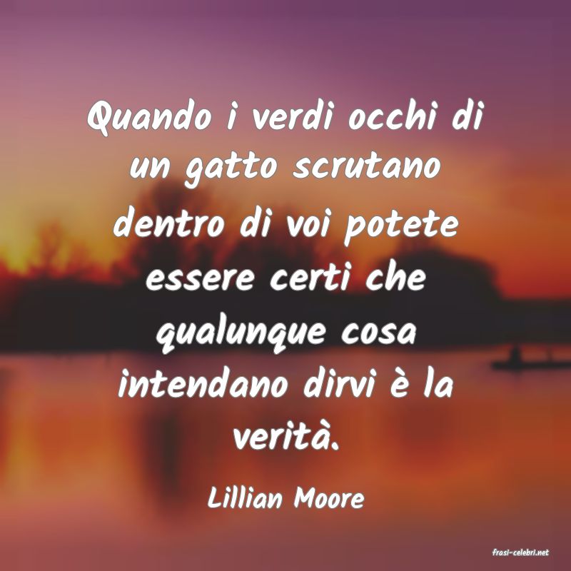 frasi di  Lillian Moore

