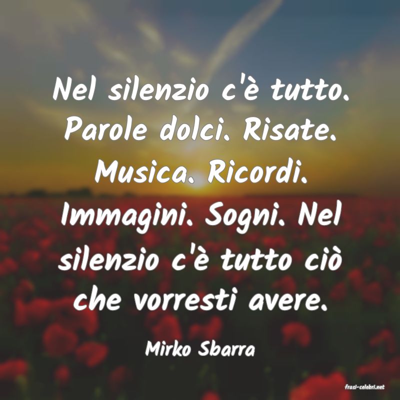 frasi di  Mirko Sbarra
