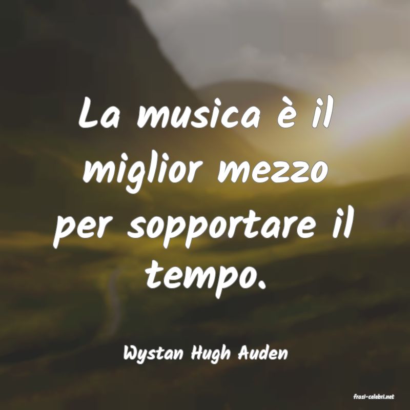 frasi di  Wystan Hugh Auden
