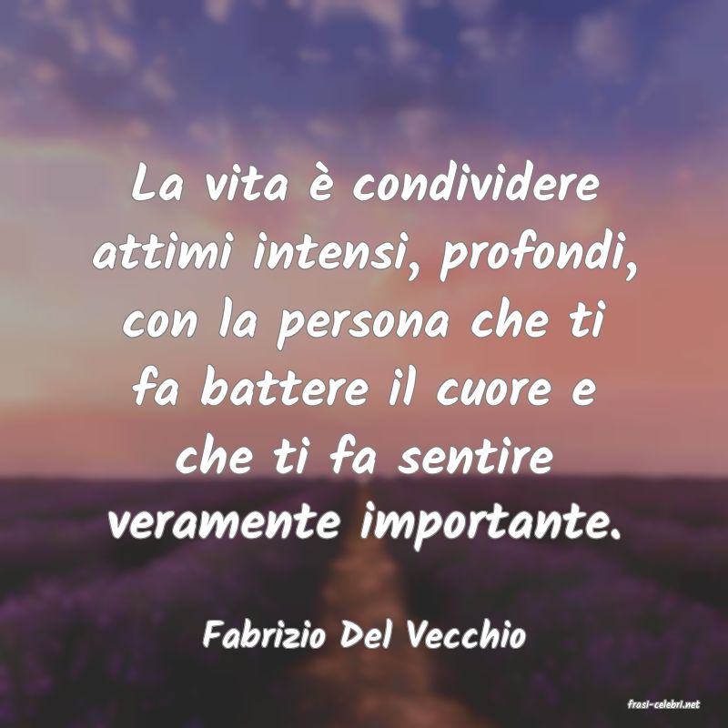 frasi di  Fabrizio Del Vecchio
