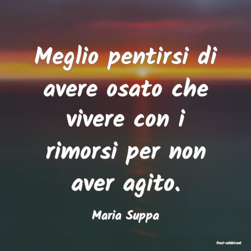 frasi di  Maria Suppa
