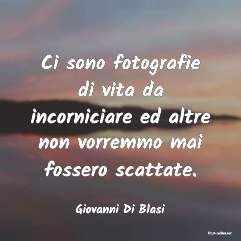 frasi di  Giovanni Di Blasi
