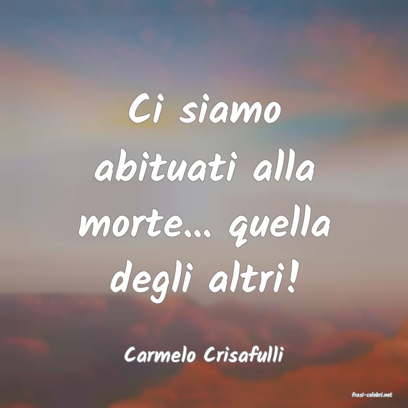 frasi di  Carmelo Crisafulli
