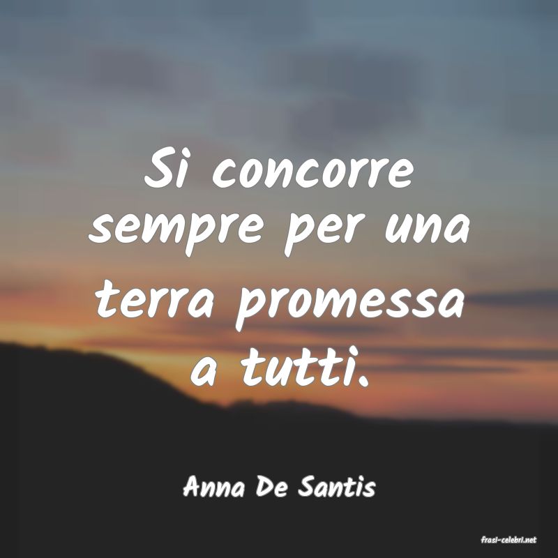 frasi di  Anna De Santis
