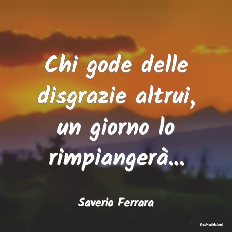 frasi di  Saverio Ferrara
