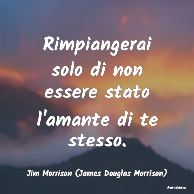frasi di Jim Morrison (James Douglas Morrison)