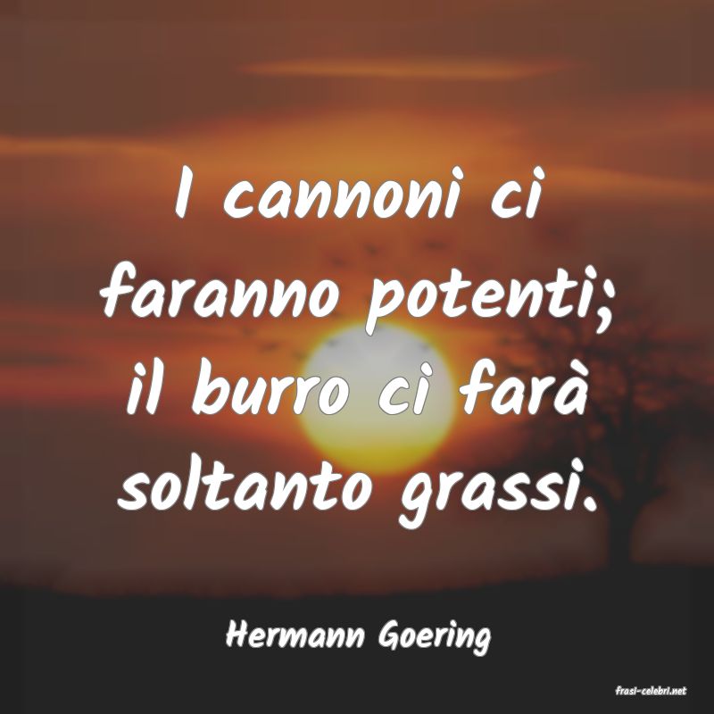 frasi di Hermann Goering
