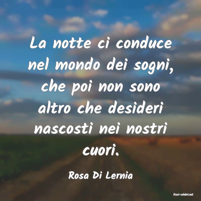 frasi di  Rosa Di Lernia
