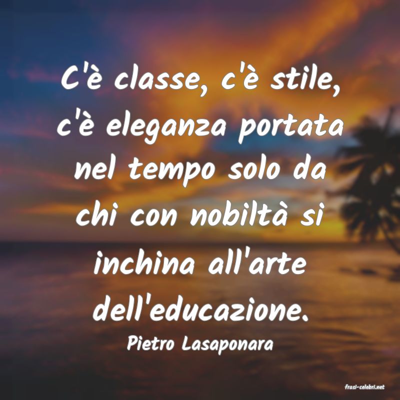 frasi di  Pietro Lasaponara
