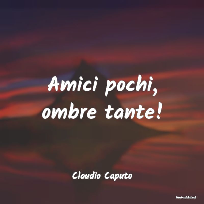frasi di  Claudio Caputo

