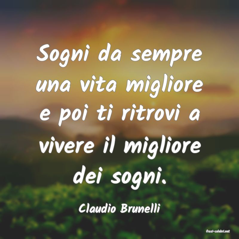 frasi di  Claudio Brunelli
