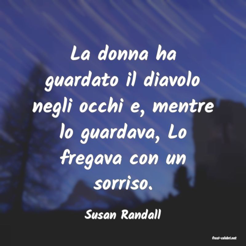 frasi di  Susan Randall
