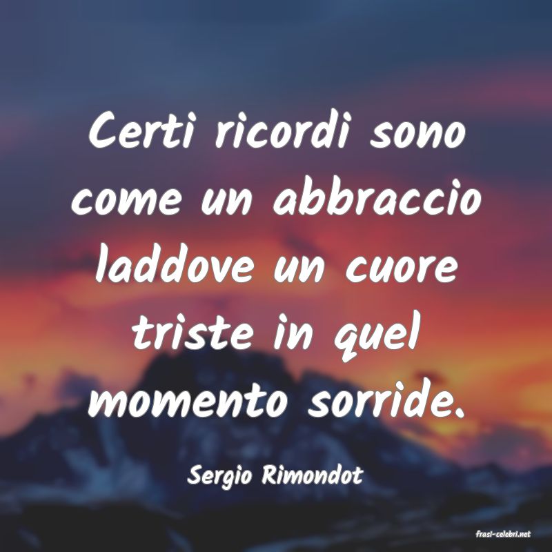 frasi di  Sergio Rimondot
