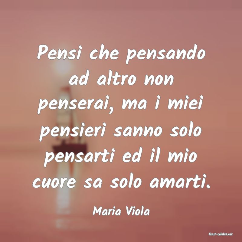 frasi di  Maria Viola
