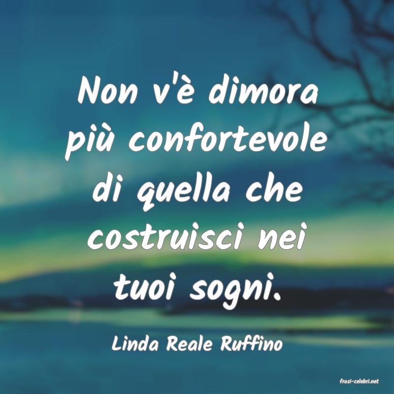 frasi di  Linda Reale Ruffino
