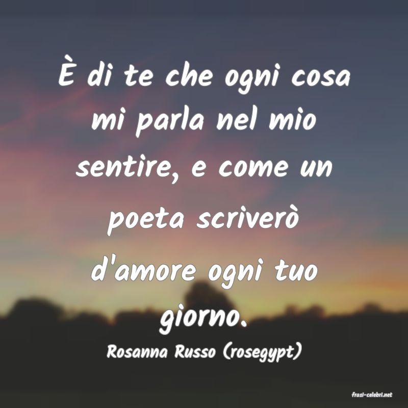 frasi di  Rosanna Russo (rosegypt)
