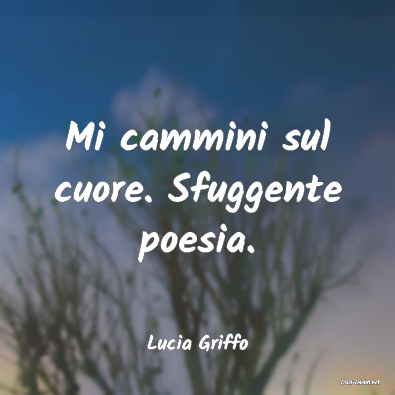 frasi di  Lucia Griffo
