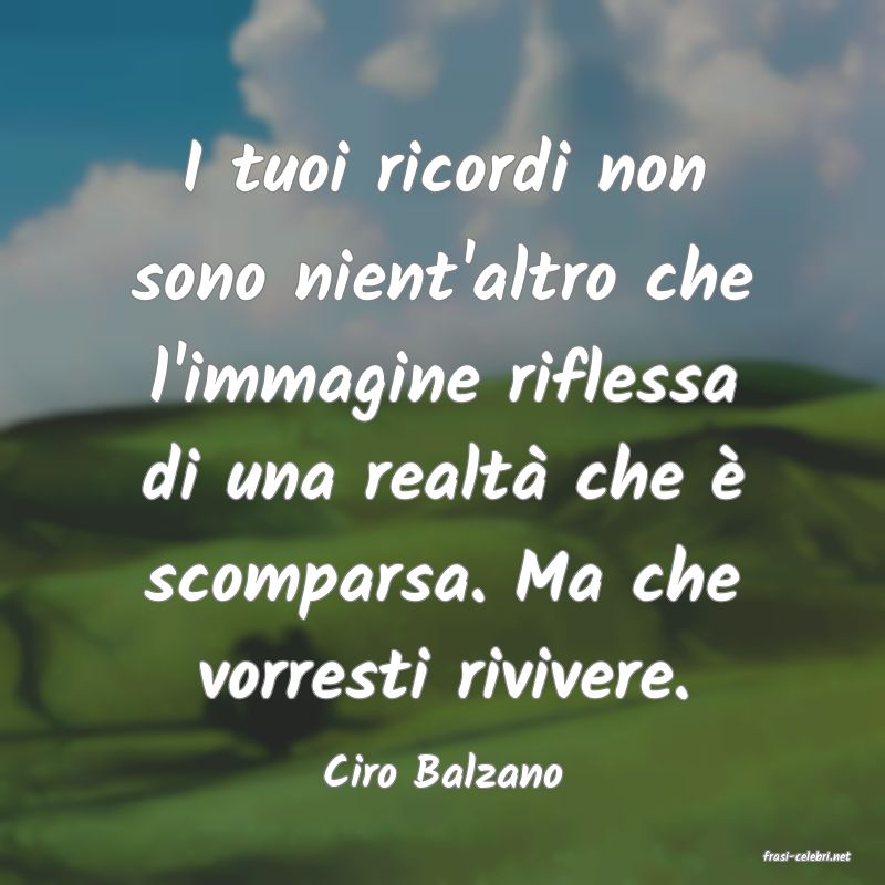 frasi di  Ciro Balzano
