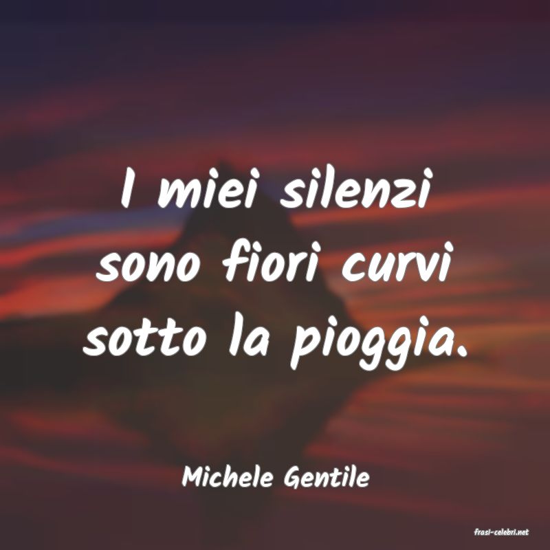 frasi di  Michele Gentile
