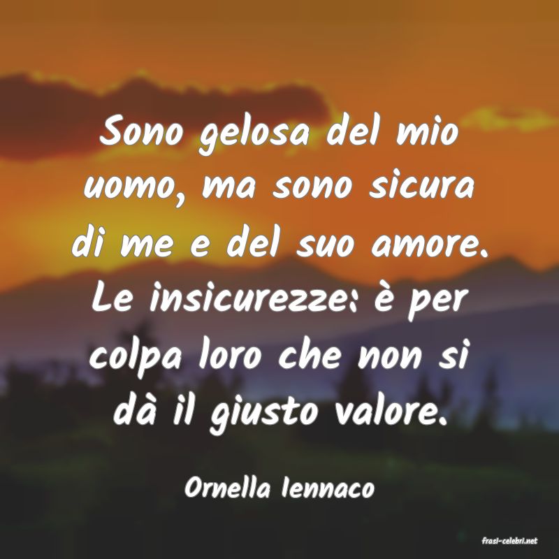 frasi di  Ornella Iennaco
