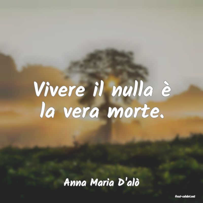 frasi di Anna Maria D'al