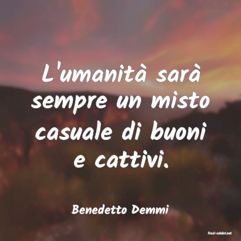 frasi di  Benedetto Demmi
