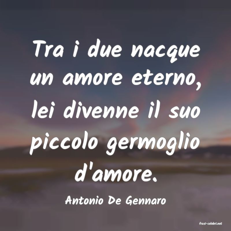 frasi di  Antonio De Gennaro
