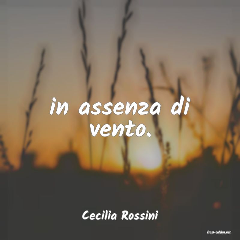 frasi di Cecilia Rossini