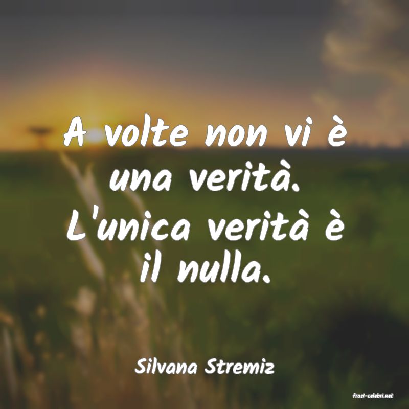 frasi di Silvana Stremiz