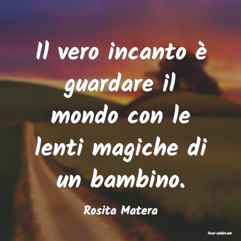 frasi di  Rosita Matera
