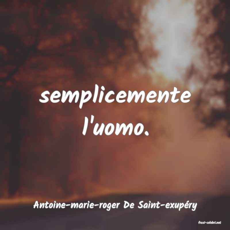 frasi di Antoine-marie-roger De Saint-exup�ry