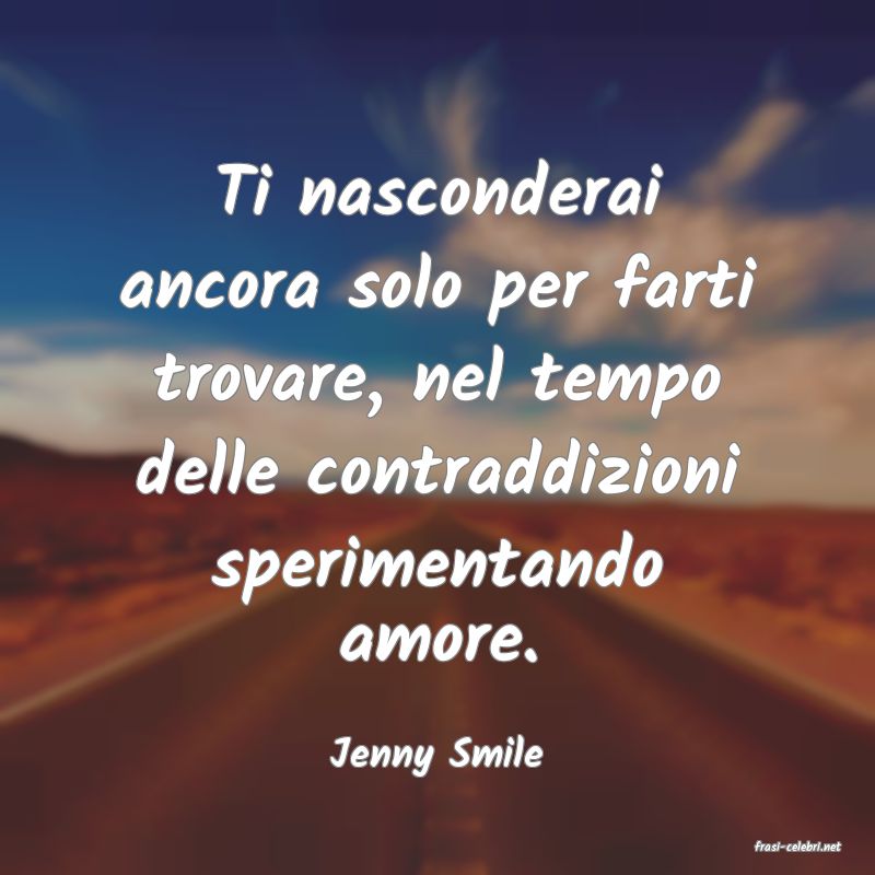 frasi di  Jenny Smile
