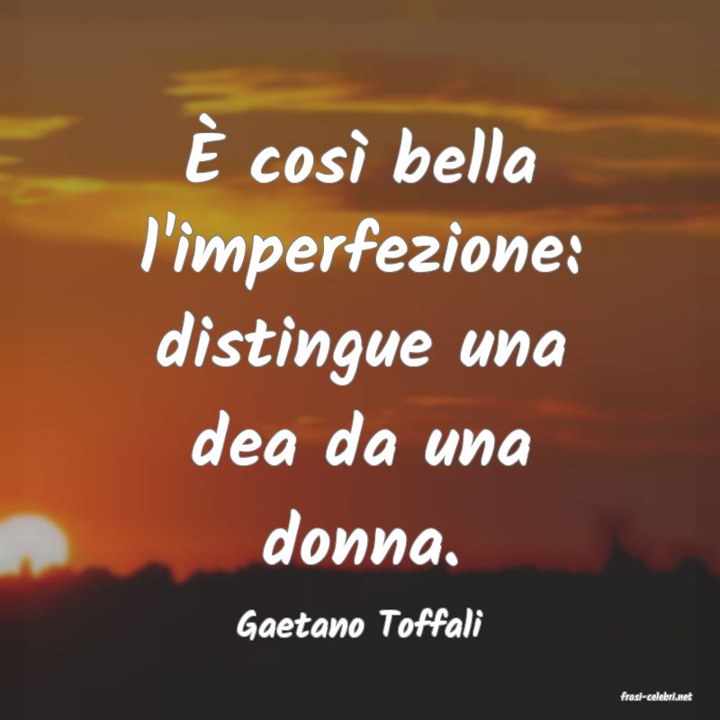 frasi di  Gaetano Toffali
