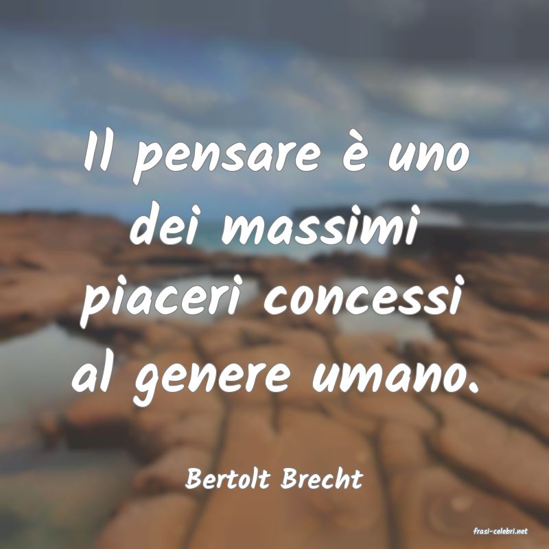 frasi di  Bertolt Brecht
