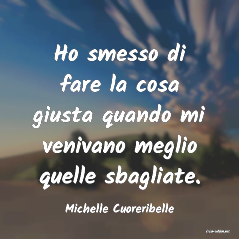 frasi di  Michelle Cuoreribelle
