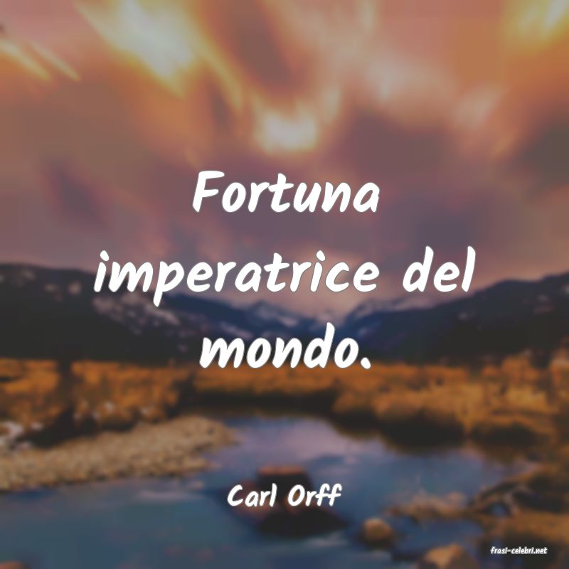 frasi di  Carl Orff

