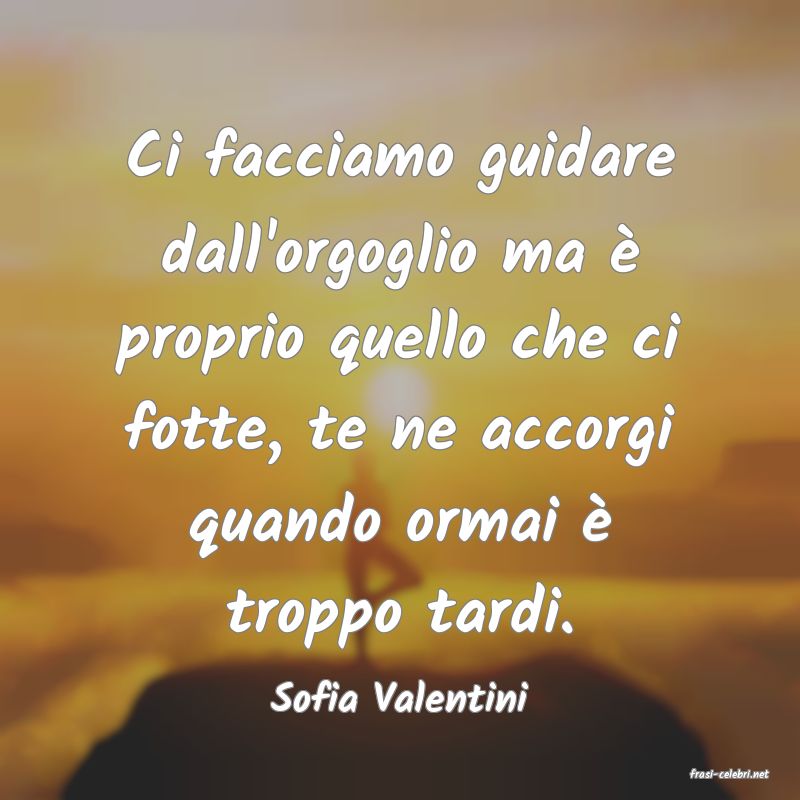 frasi di  Sofia Valentini
