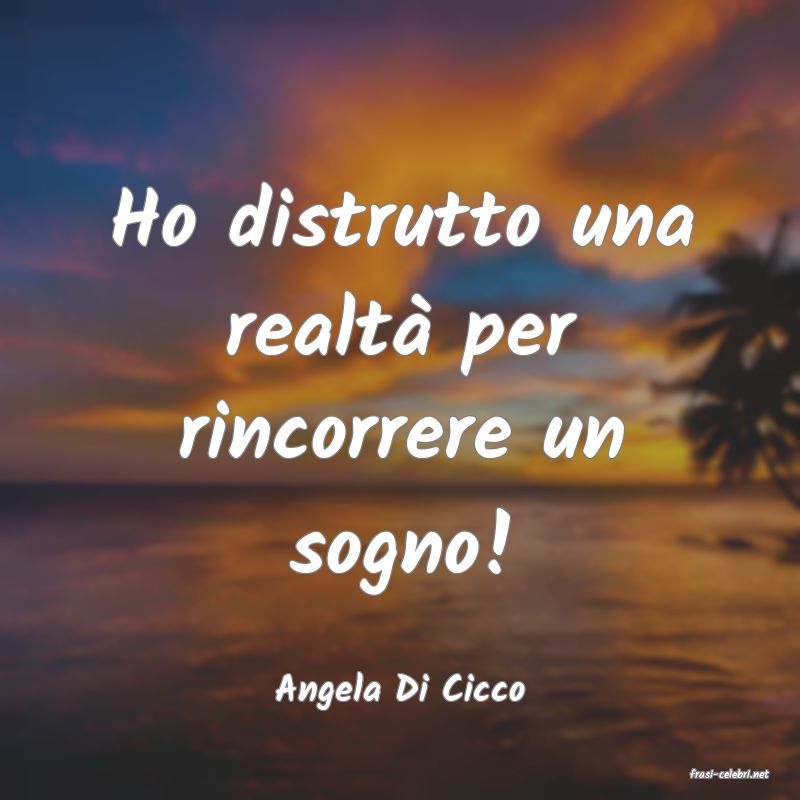frasi di  Angela Di Cicco
