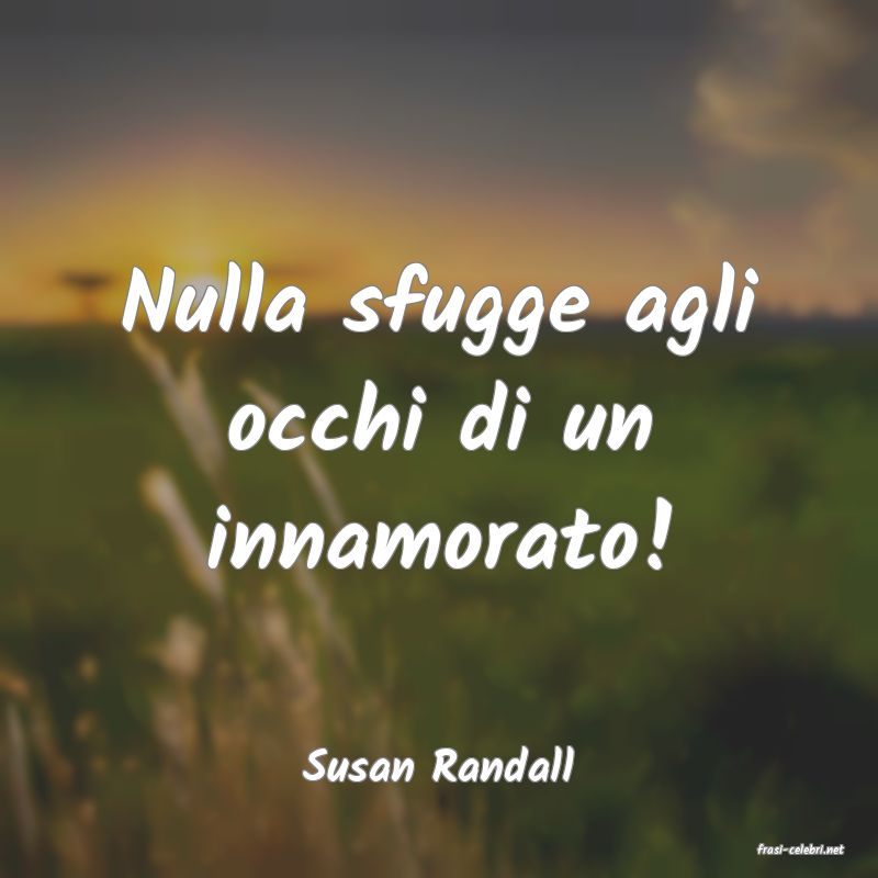 frasi di  Susan Randall
