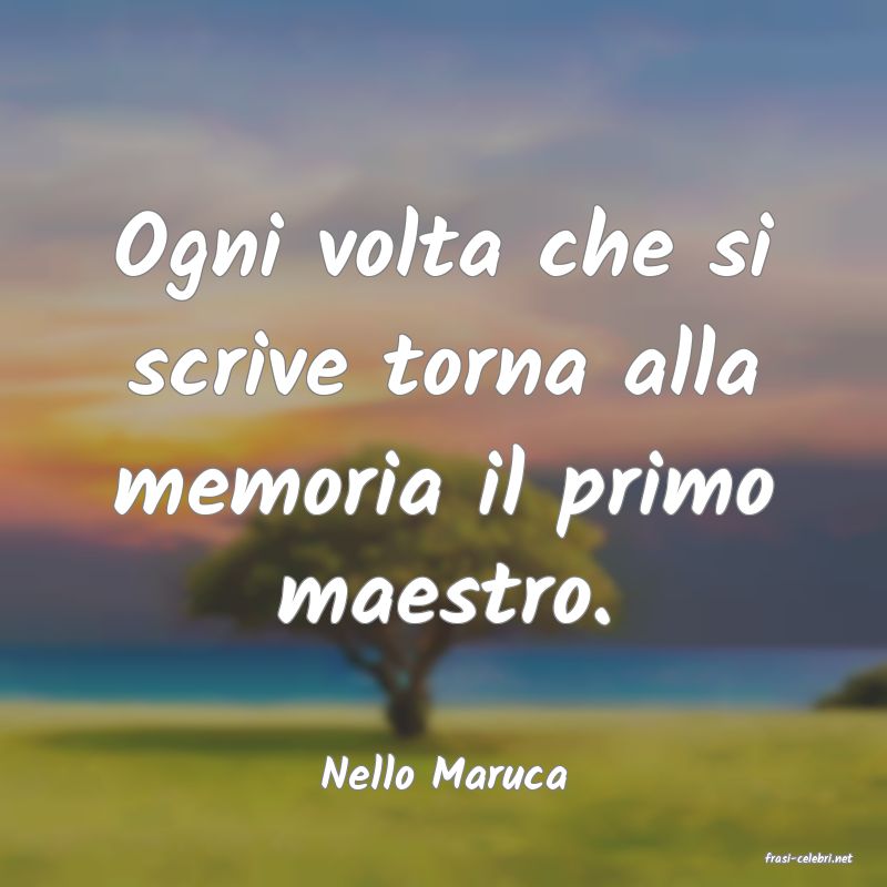 frasi di  Nello Maruca
