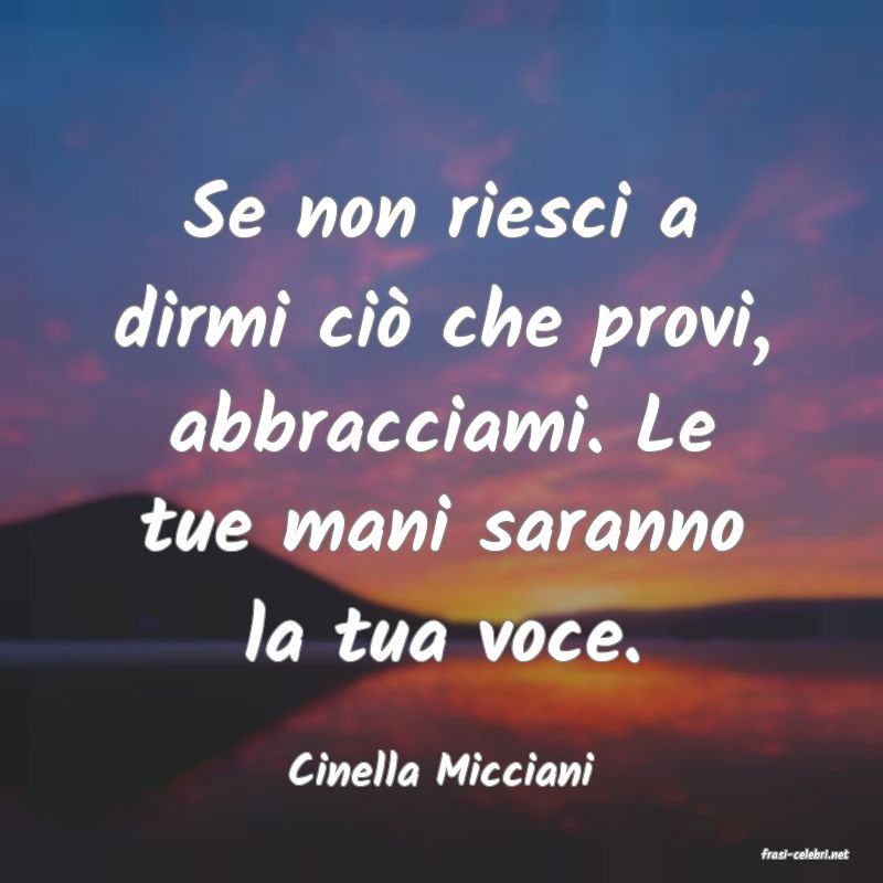 frasi di  Cinella Micciani
