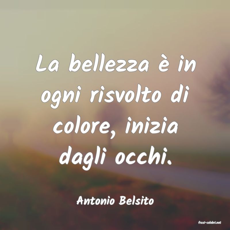 frasi di  Antonio Belsito
