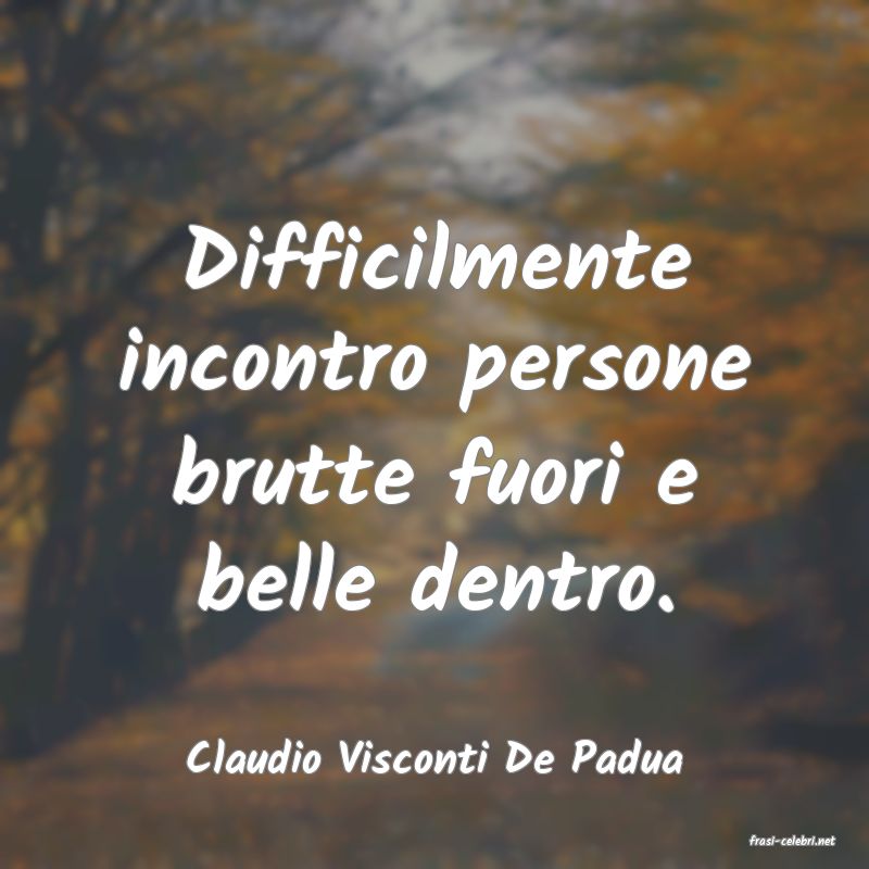 frasi di  Claudio Visconti De Padua
