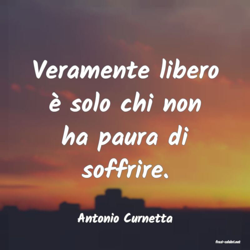 frasi di  Antonio Curnetta
