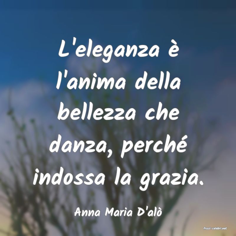 frasi di Anna Maria D'al