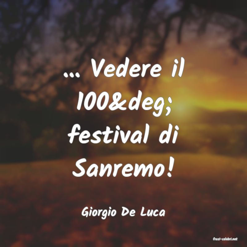 frasi di  Giorgio De Luca
